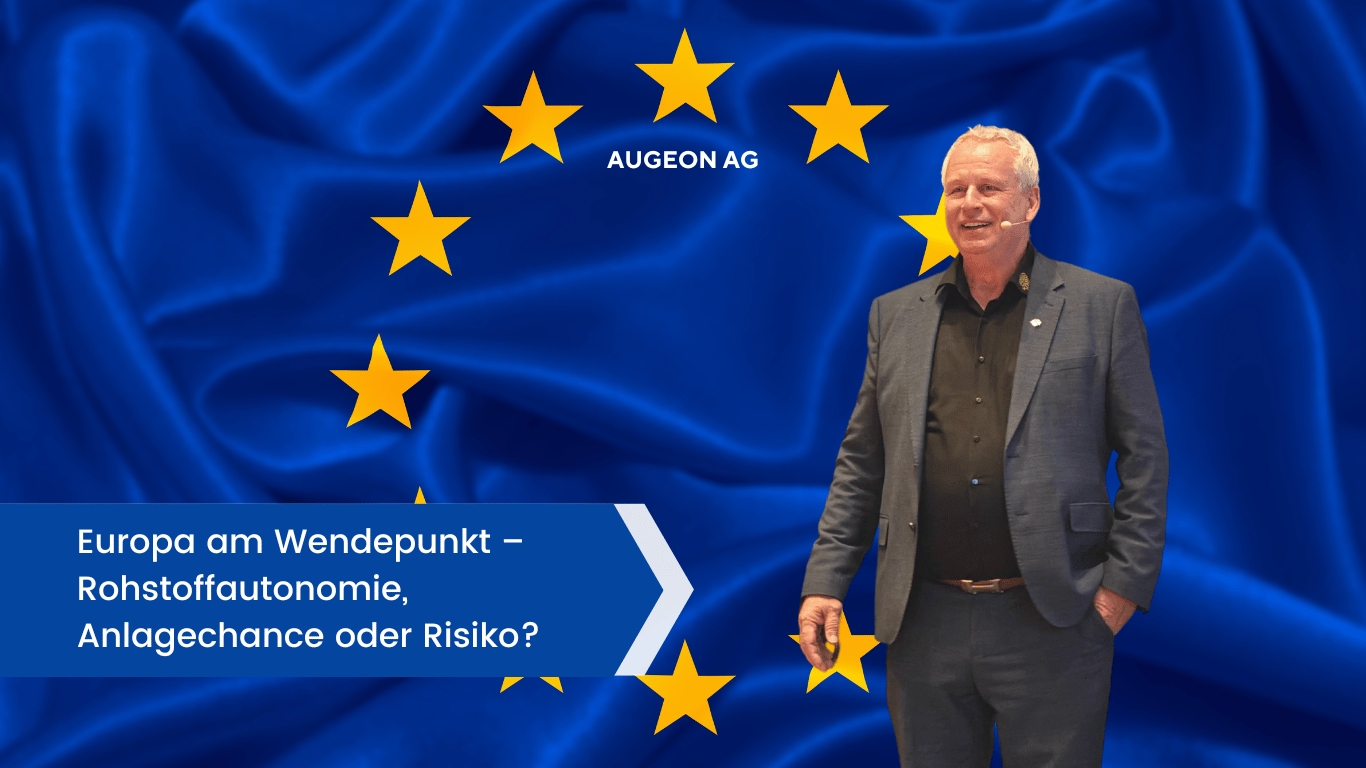 Europa am Wendepunkt – Rohstoffautonomie, Anlagechance oder Risiko?
