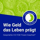 Podcaststart:„Wie Geld das Leben prägt“ – Finanzcoaching eröffnet eine neue Dimension der Finanzbegleitung