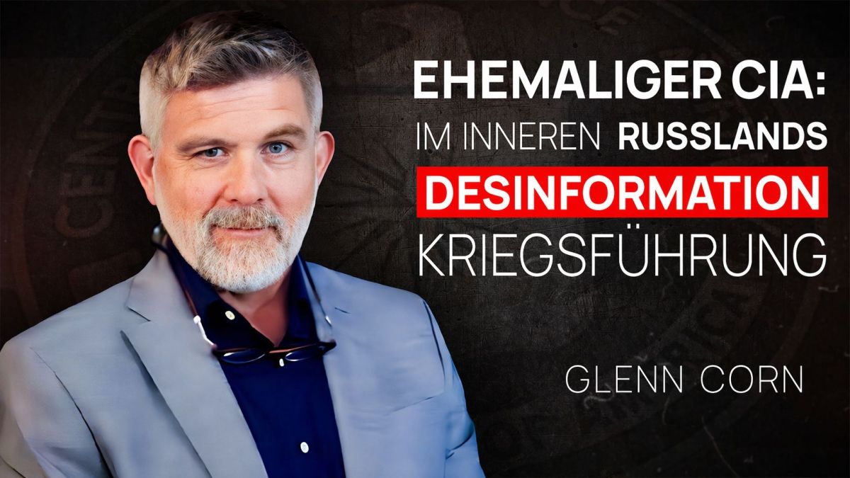 Ex-CIA-Agent Glenn Corn: Russland setzt seit Zarenreich dieselben Desinformationsmethoden ein