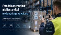 Fotodokumentation als Bestandteil moderner Lagerverwaltung