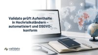 Deutschland bleibt sicher: Validato prüft Aufenthalte in Hochrisikoländern und sensiblen Regionen – automatisiert, DSGVO-konform und kontextsensitiv
