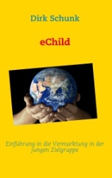 eChild – Einführung in die Vermarktung in der jungen Zielgruppe eChild – Einführung in die Vermarktung in der jungen Zielgruppe