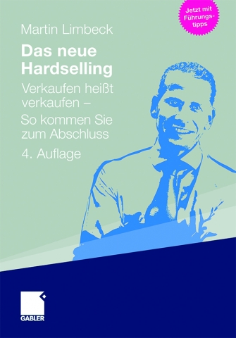 Verkaufen heißt Verkaufen: Das neue Hardselling® jetzt in der vierten Auflage