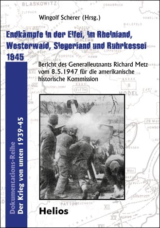 Helios-Verlag, K.-H. Pröhuber, Doku: Scherer:«Endkämpfe in der Eifel, im Rheinland, Westerwald, Siegerland und Ruhrkessel 1945», ISBN 978-3-86933-070-9
