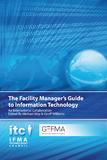The Facility Manager–s Guide to IT