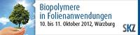SKZ-Fachtagung: Biopolymere in Folienanwendungen am 10./11. Oktober 2012 in Würzburg