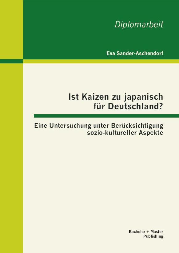 Buchveröffentlichung: Ist Kaizen zu japanisch für Deutschland? – Eine Untersuchung unter Berücksichtigung sozio-kultureller Aspekte.