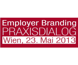 Employer Branding Praxisdialog am 23. Mai 2013 in Wien