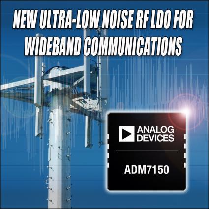 Analog Devices: Extrem rauscharme HF-LDOs reduzieren das Phasenrauschen in breitbandigen Kommunikationssystemen (FOTO)